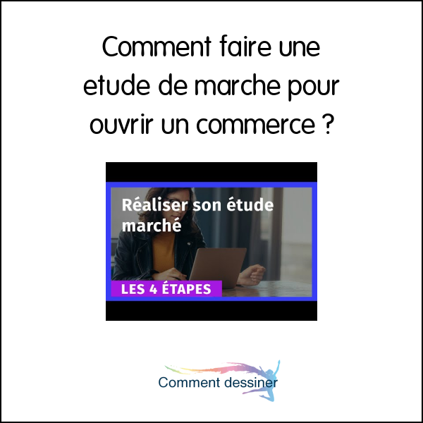 Comment faire une étude de marché pour ouvrir un commerce  Comment faire